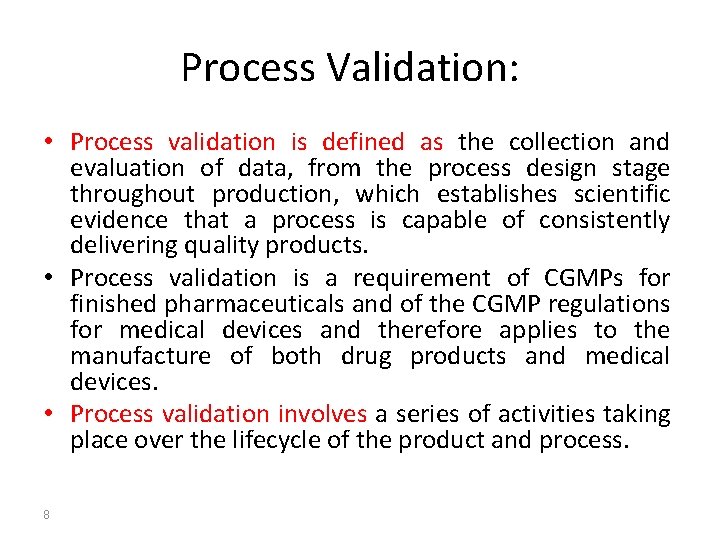 Process Validation: • Process validation is defined as the collection and evaluation of data,