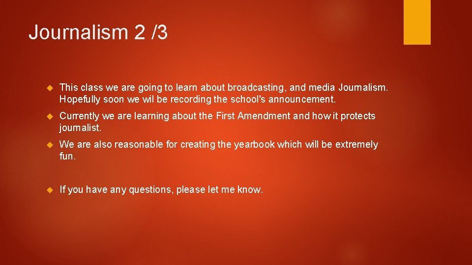Journalism 2 /3 This class we are going to learn about broadcasting, and media