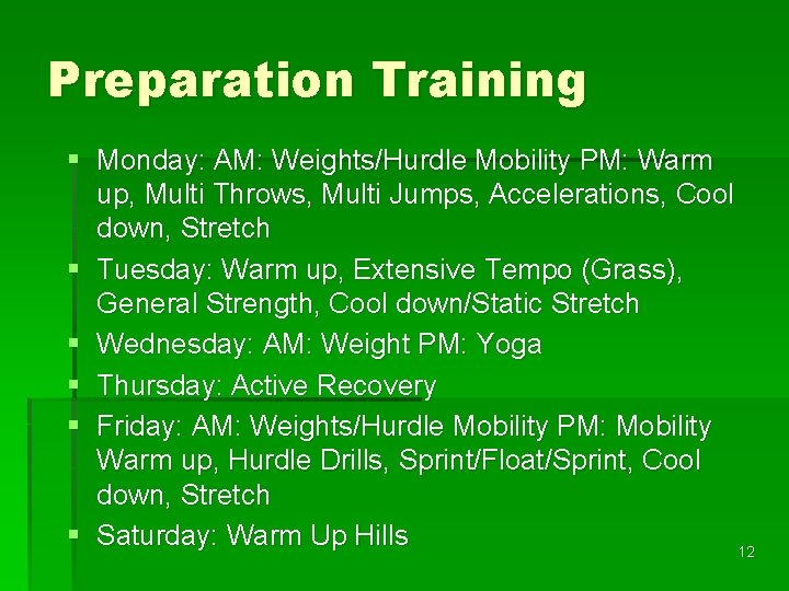 Preparation Training § Monday: AM: Weights/Hurdle Mobility PM: Warm up, Multi Throws, Multi Jumps,