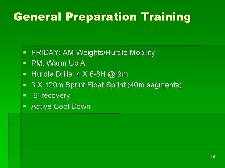 General Preparation Training § § § FRIDAY: AM Weights/Hurdle Mobility PM: Warm Up A