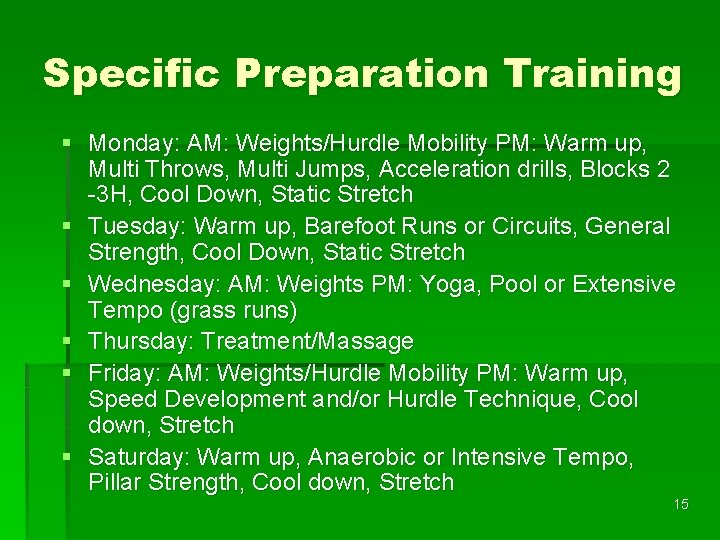 Specific Preparation Training § Monday: AM: Weights/Hurdle Mobility PM: Warm up, Multi Throws, Multi