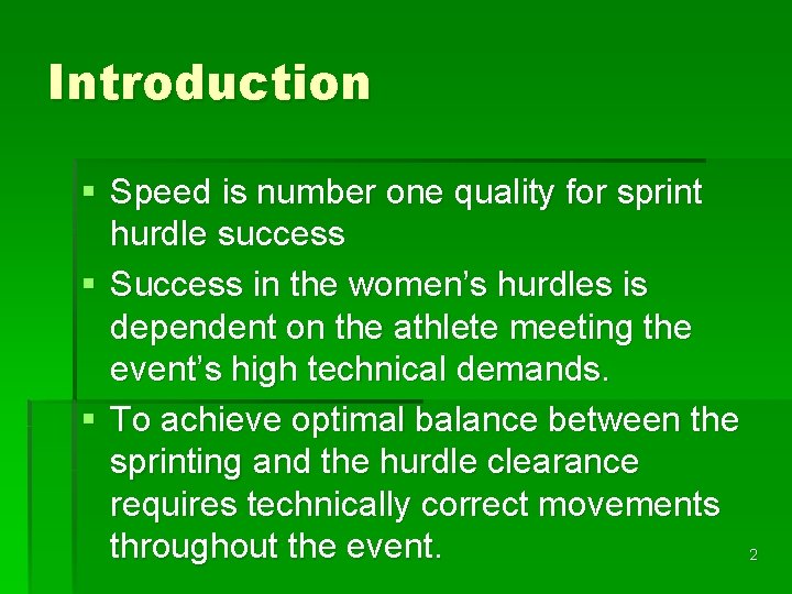 Introduction § Speed is number one quality for sprint hurdle success § Success in