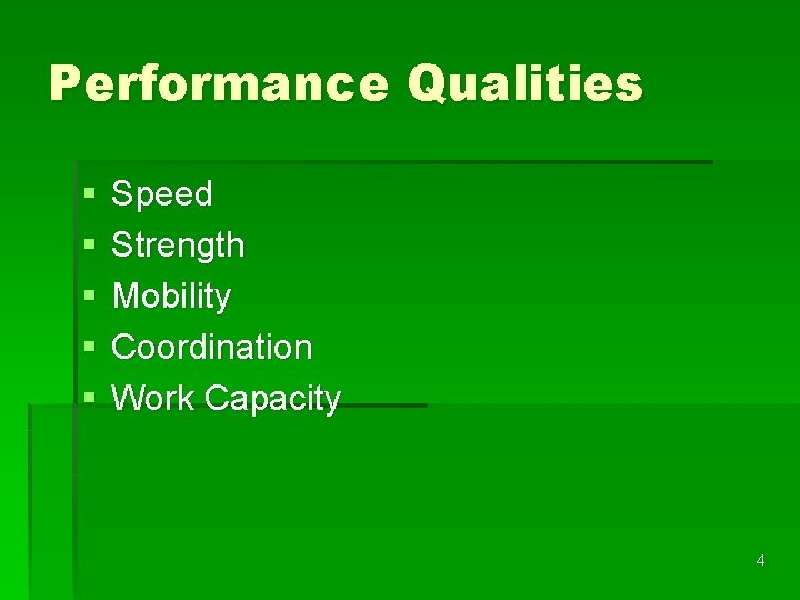 Performance Qualities § § § Speed Strength Mobility Coordination Work Capacity 4 