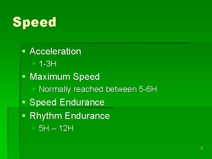 Speed § Acceleration § 1 -3 H § Maximum Speed § Normally reached between