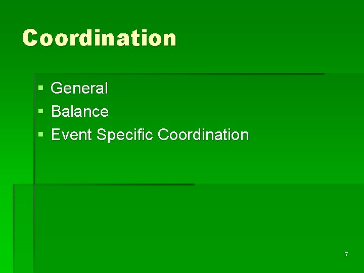 Coordination § § § General Balance Event Specific Coordination 7 