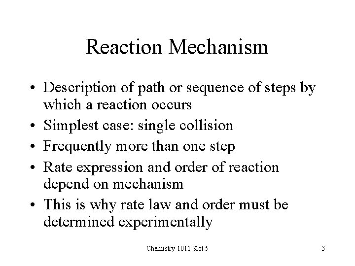 Reaction Mechanism • Description of path or sequence of steps by which a reaction