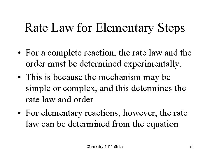 Rate Law for Elementary Steps • For a complete reaction, the rate law and