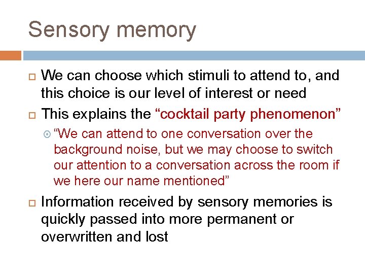 Sensory memory We can choose which stimuli to attend to, and this choice is