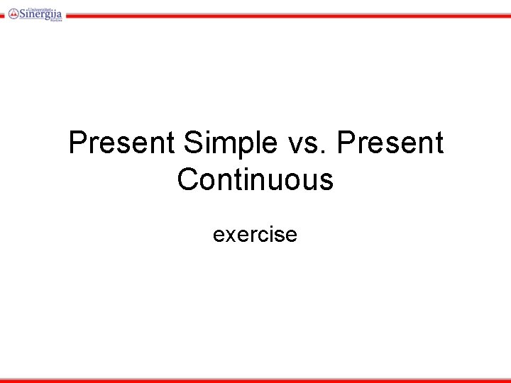 Present Simple vs. Present Continuous exercise 