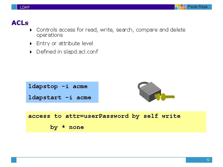 Paulo Repa LDAP ACLs 4 Controls access for read, write, search, compare and delete