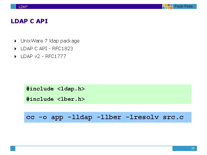 LDAP Paulo Repa LDAP C API 4 Unix. Ware 7 ldap package 4 LDAP