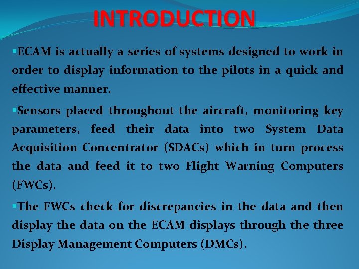 INTRODUCTION §ECAM is actually a series of systems designed to work in order to