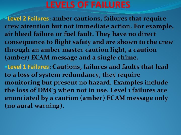 LEVELS OF FAILURES §Level 2 Failures: amber cautions, failures that require crew attention but