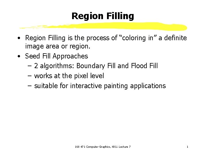 Region Filling • Region Filling is the process of “coloring in” a definite image