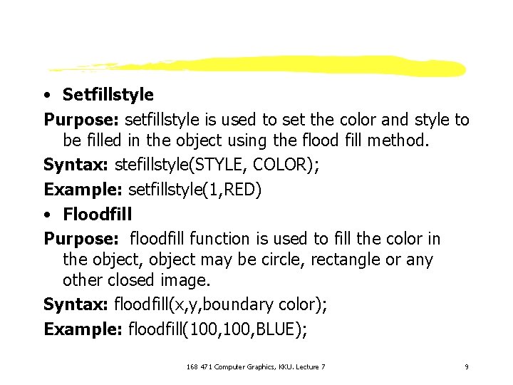  • Setfillstyle Purpose: setfillstyle is used to set the color and style to