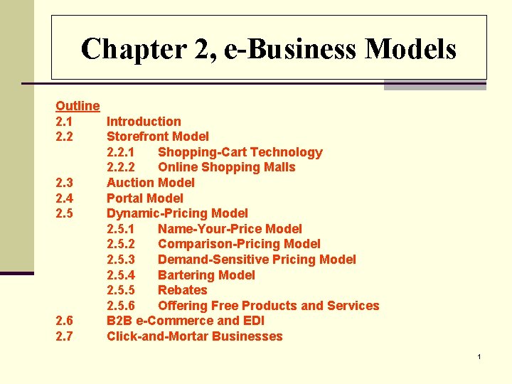 Chapter 2, e-Business Models Outline 2. 1 Introduction 2. 2 Storefront Model 2. 2.