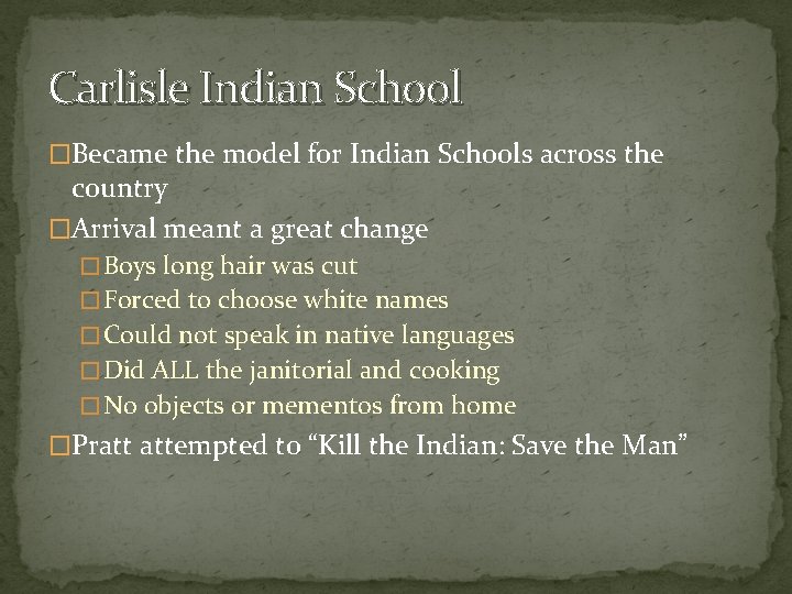 Carlisle Indian School �Became the model for Indian Schools across the country �Arrival meant