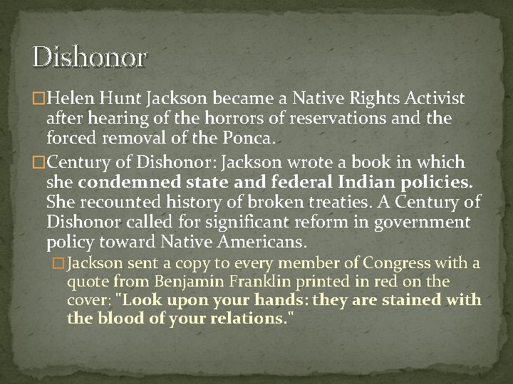Dishonor �Helen Hunt Jackson became a Native Rights Activist after hearing of the horrors