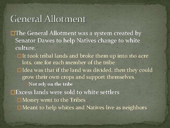 General Allotment �The General Allotment was a system created by Senator Dawes to help