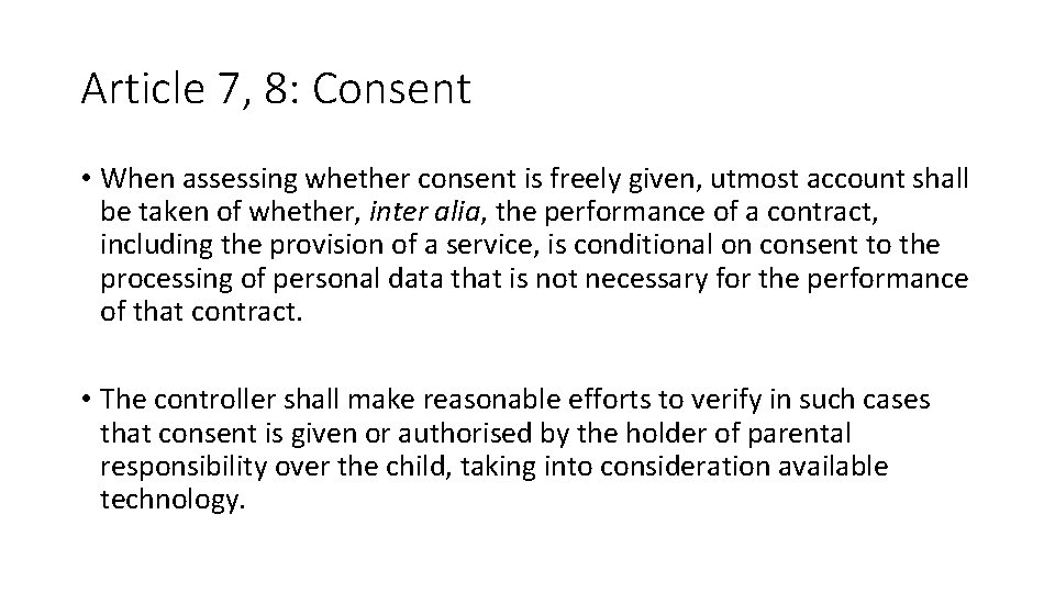 Article 7, 8: Consent • When assessing whether consent is freely given, utmost account