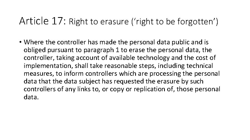 Article 17: Right to erasure (‘right to be forgotten’) • Where the controller has