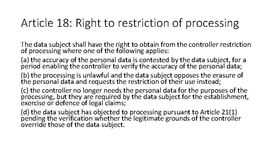 Article 18: Right to restriction of processing The data subject shall have the right