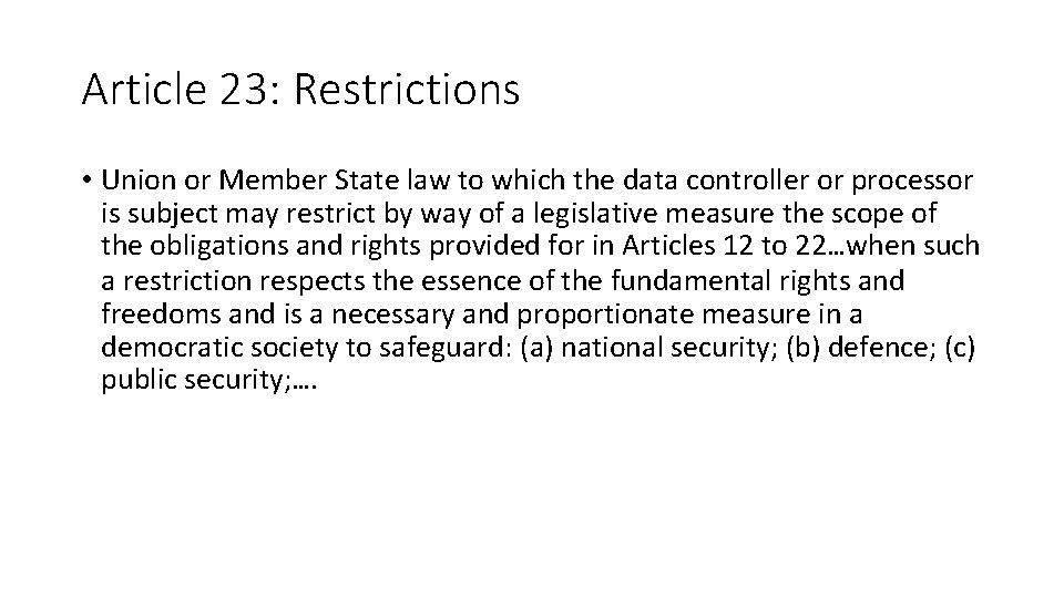 Article 23: Restrictions • Union or Member State law to which the data controller