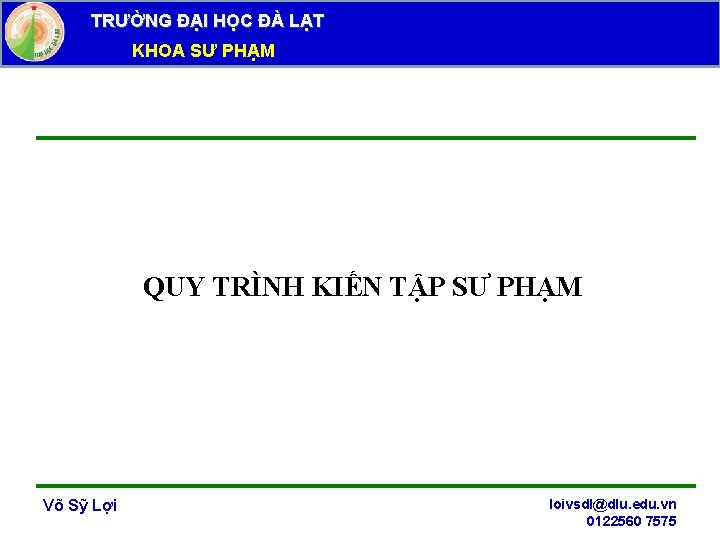 TRƯỜNG ĐẠI HỌC ĐÀ LẠT KHOA SƯ PHẠM QUY TRÌNH KIẾN TẬP SƯ PHẠM