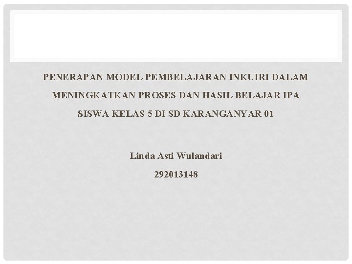 PENERAPAN MODEL PEMBELAJARAN INKUIRI DALAM MENINGKATKAN PROSES DAN HASIL BELAJAR IPA SISWA KELAS 5