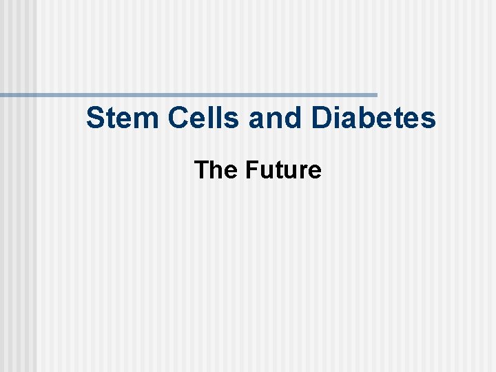 Stem Cells and Diabetes The Future 