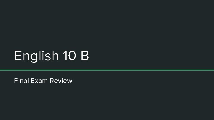 English 10 B Final Exam Review 