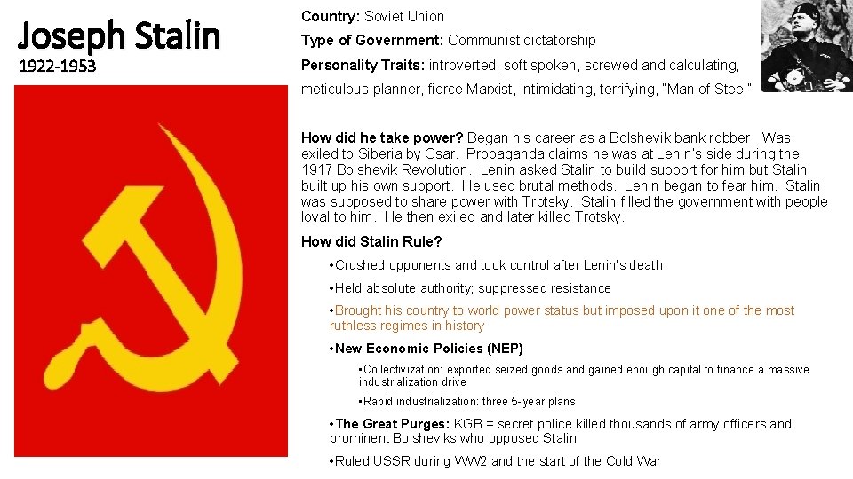 Joseph Stalin 1922 -1953 Country: Soviet Union Type of Government: Communist dictatorship Personality Traits: