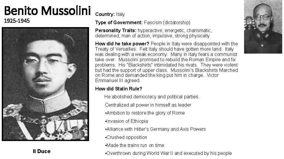Benito Mussolini 1925 -1945 Country: Italy Type of Government: Fascism (dictatorship) Personality Traits: hyperactive,