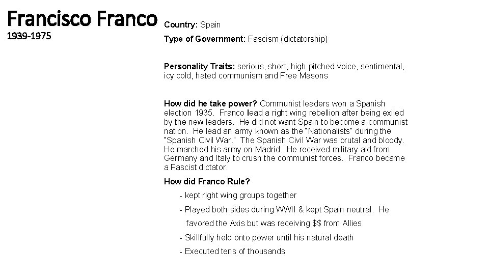 Francisco Franco 1939 -1975 Country: Spain Type of Government: Fascism (dictatorship) Personality Traits: serious,