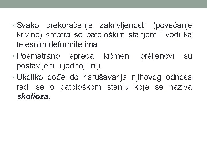  • Svako prekoračenje zakrivljenosti (povećanje krivine) smatra se patološkim stanjem i vodi ka