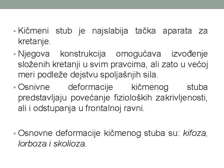  • Kičmeni stub je najslabija tačka aparata za kretanje. • Njegova konstrukcija omogućava