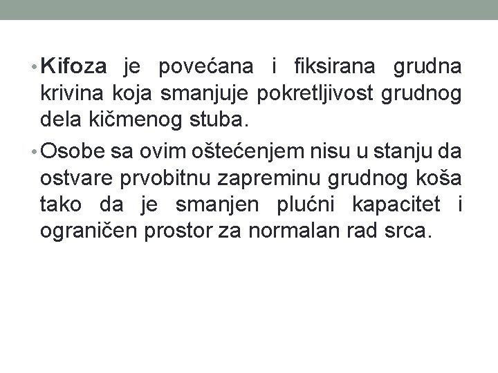  • Kifoza je povećana i fiksirana grudna krivina koja smanjuje pokretljivost grudnog dela