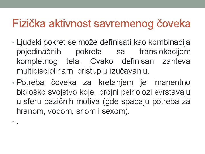 Fizička aktivnost savremenog čoveka • Ljudski pokret se može definisati kao kombinacija pojedinačnih pokreta