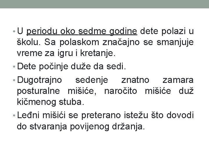  • U periodu oko sedme godine dete polazi u školu. Sa polaskom značajno