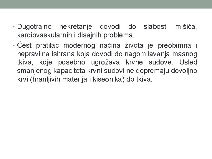  • Dugotrajno nekretanje dovodi do slabosti mišića, kardiovaskularnih i disajnih problema. • Čest