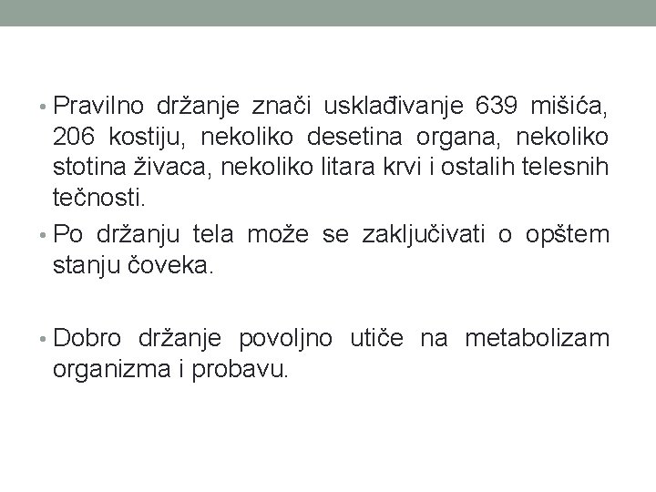  • Pravilno držanje znači usklađivanje 639 mišića, 206 kostiju, nekoliko desetina organa, nekoliko