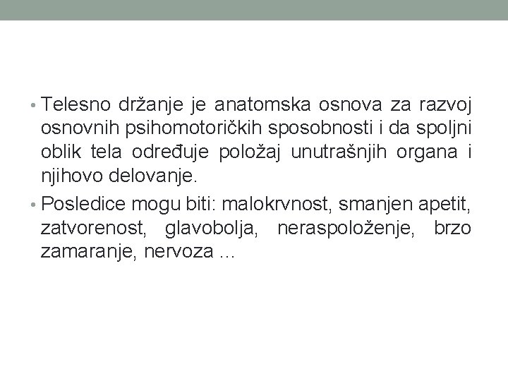  • Telesno držanje je anatomska osnova za razvoj osnovnih psihomotoričkih sposobnosti i da