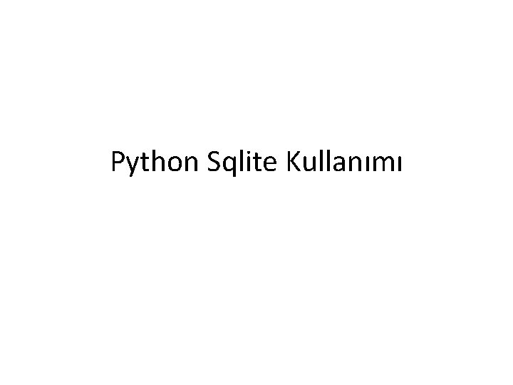 Python Sqlite Kullanımı 