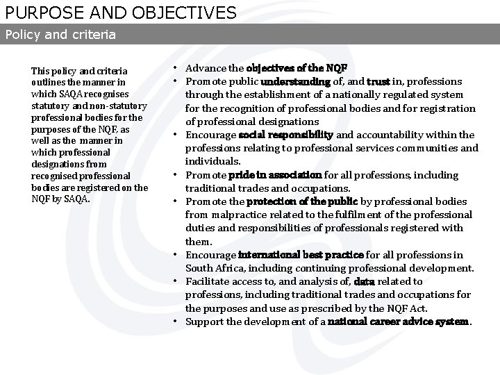 PURPOSE AND OBJECTIVES Policy and criteria This policy and criteria outlines the manner in