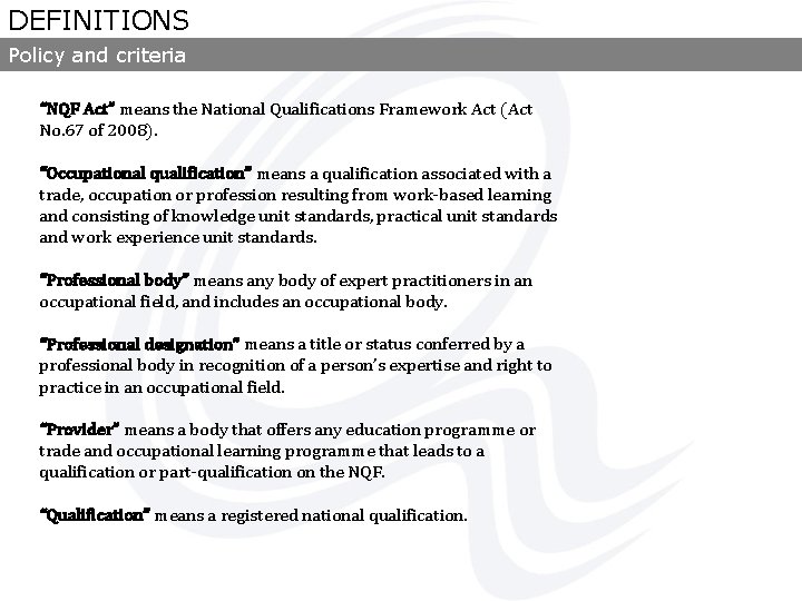 DEFINITIONS Policy and criteria “NQF Act” means the National Qualifications Framework Act (Act No.
