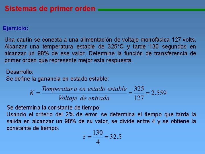 Sistemas de primer orden 1111111111111111111111111111111111111111 Ejercicio: Una cautín se conecta a una alimentación de