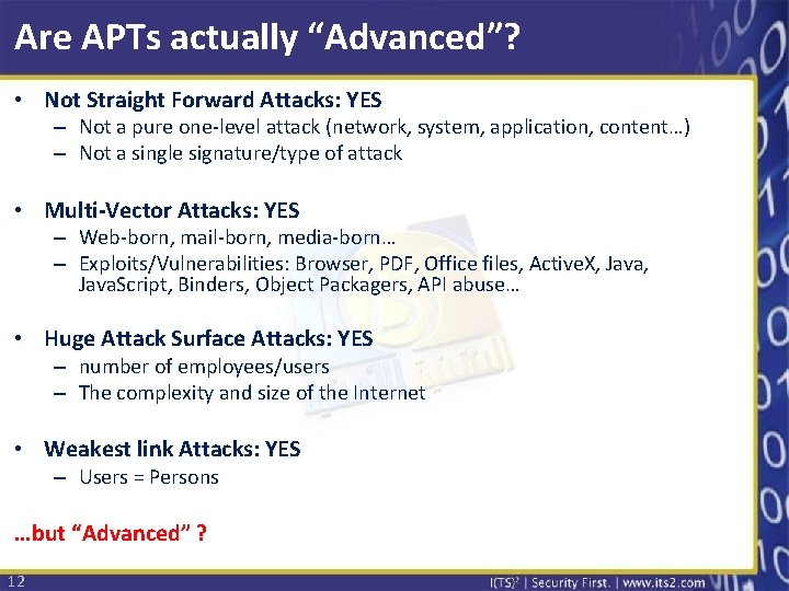 Are APTs actually “Advanced”? • Not Straight Forward Attacks: YES – Not a pure