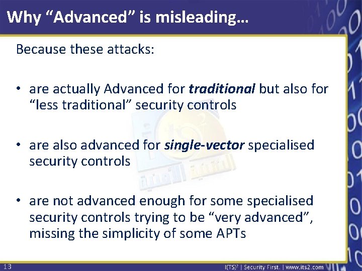 Why “Advanced” is misleading… Because these attacks: • are actually Advanced for traditional but