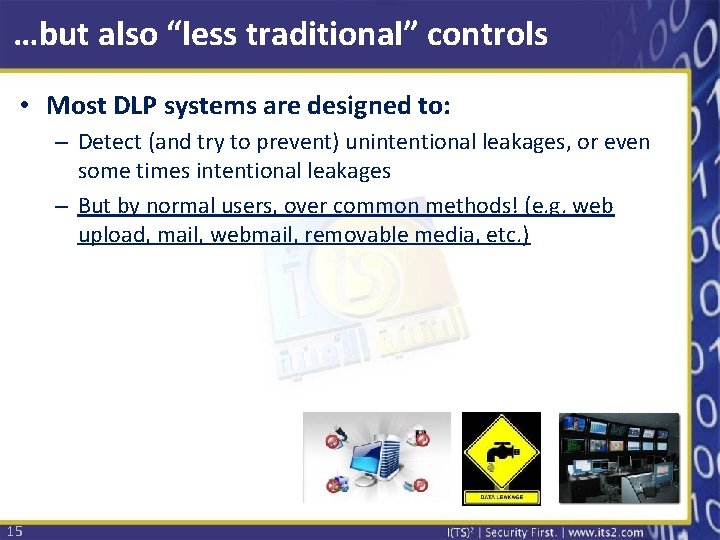 …but also “less traditional” controls • Most DLP systems are designed to: – Detect