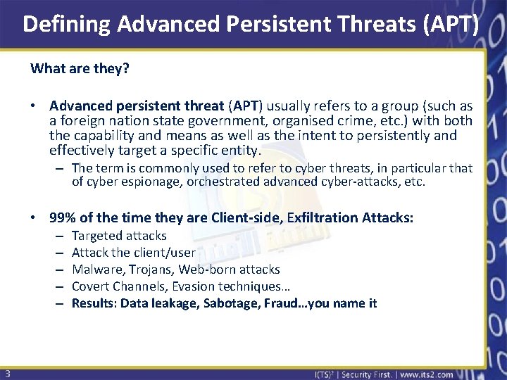 Defining Advanced Persistent Threats (APT) What are they? • Advanced persistent threat (APT) usually